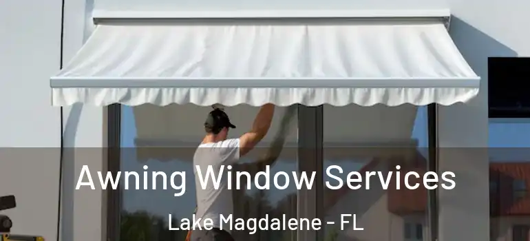  Awning Window Services Lake Magdalene - FL
