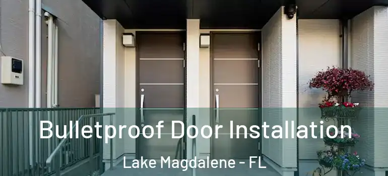  Bulletproof Door Installation Lake Magdalene - FL