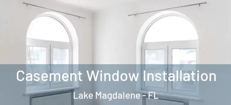  Casement Window Installation Lake Magdalene - FL
