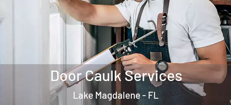  Door Caulk Services Lake Magdalene - FL