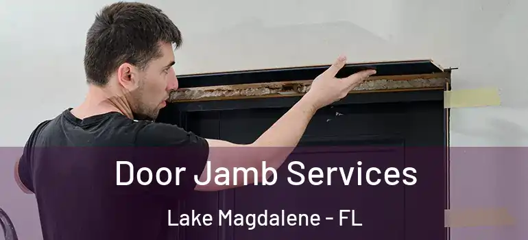  Door Jamb Services Lake Magdalene - FL