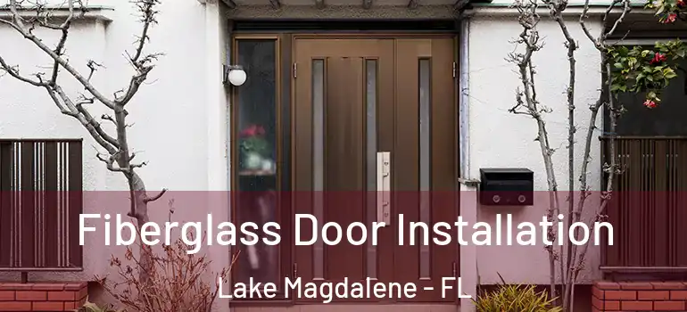  Fiberglass Door Installation Lake Magdalene - FL