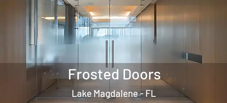  Frosted Doors Lake Magdalene - FL
