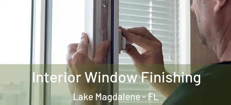 Interior Window Finishing Lake Magdalene - FL