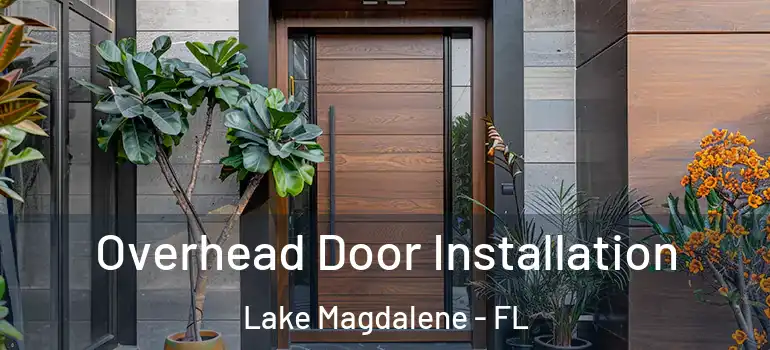  Overhead Door Installation Lake Magdalene - FL