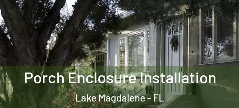  Porch Enclosure Installation Lake Magdalene - FL
