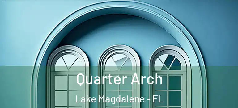 Quarter Arch Lake Magdalene - FL