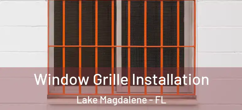  Window Grille Installation Lake Magdalene - FL