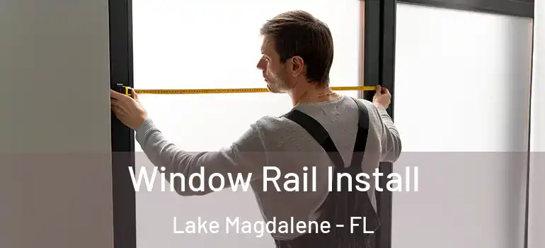  Window Rail Install Lake Magdalene - FL